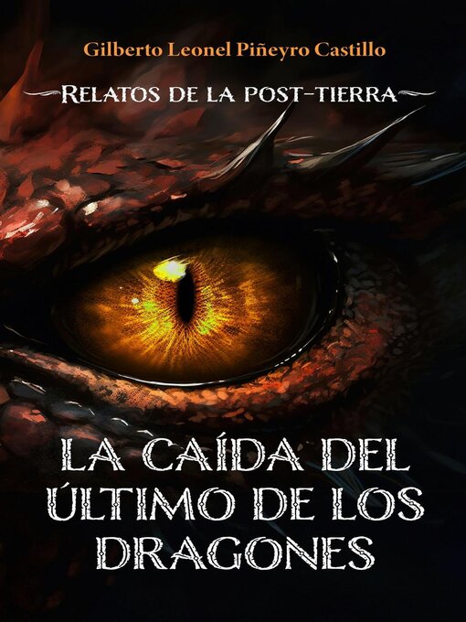Title details for La caída del último de los dragones by Gilberto Leonel Piñeyro Castil - Available